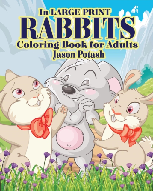 Rabbits Coloring Books for Adults ( In Large Print )