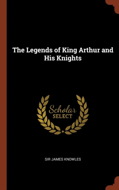 Legends of King Arthur and His Knights