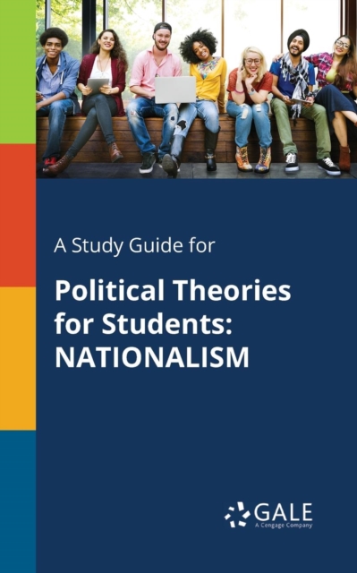 A Study Guide for Political Theories for Students: NATIONALISM