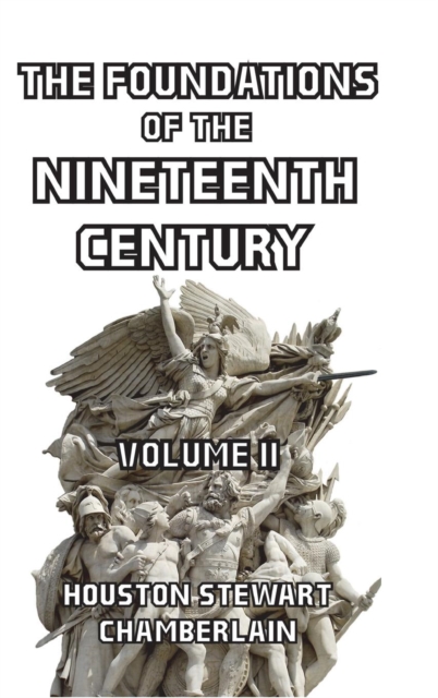 Foundations of the Nineteenth Century Volume II