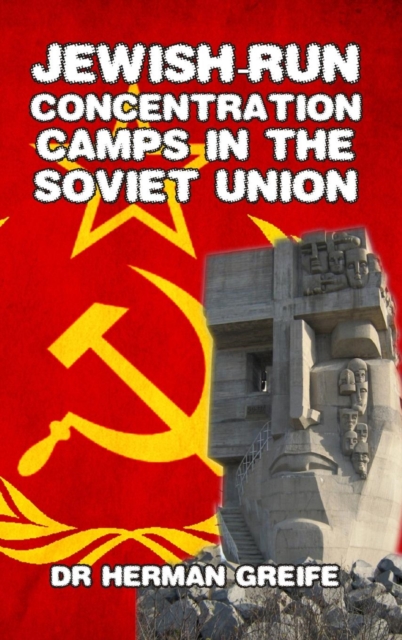 Jewish-Run Concentration Camps in the Soviet Union