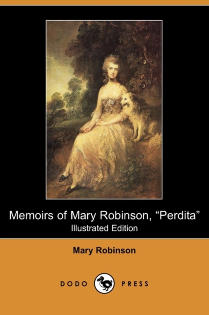 Memoirs of Mary Robinson, Perdita (Illustrated Edition) (Dodo Press)