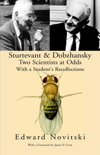 Sturtevant and Dobzhansky Two Scientists at Odds