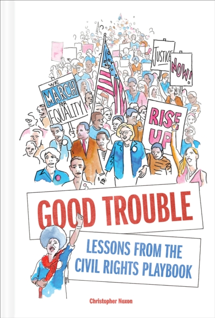 Good Trouble:Lessons from the Civil Rights Playbook