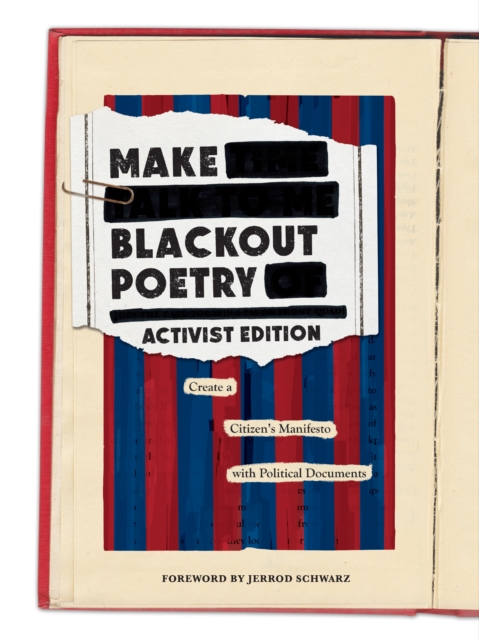 Make Blackout Poetry: Activist Edition:Create a Citizen s Manifes