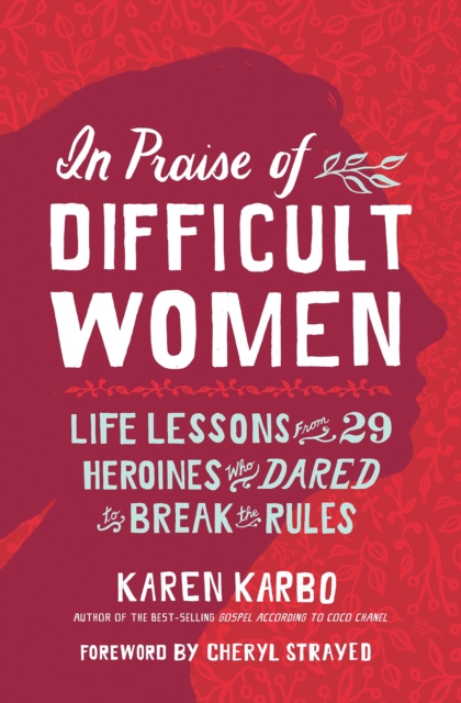 In Praise of Difficult Women