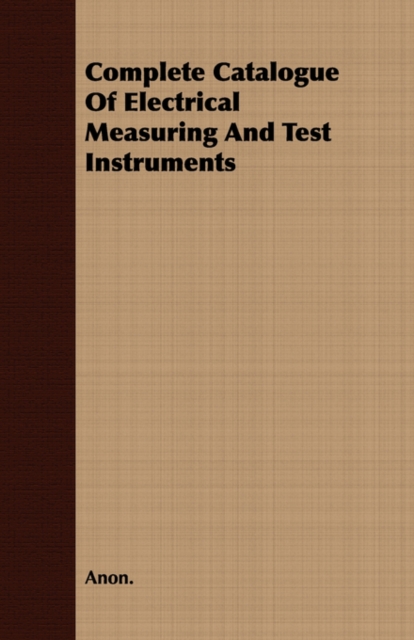 Complete Catalogue Of Electrical Measuring And Test Instruments