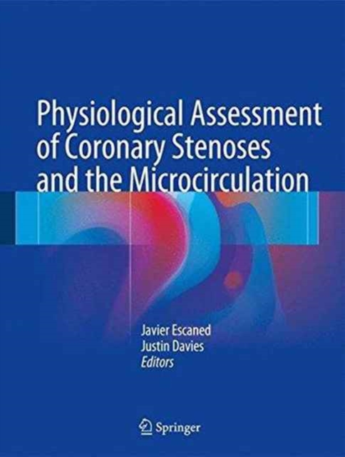 Physiological Assessment of Coronary Stenoses and the Microcirculation