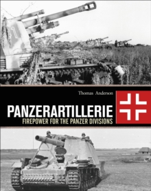 Panzerartillerie : Firepower for the Panzer Divisions