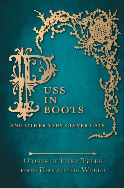 Puss in Boots' - And Other Very Clever Cats (Origins of Fairy Tales from Around the World)