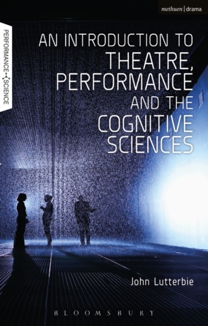 Introduction to Theatre, Performance and the Cognitive Sciences