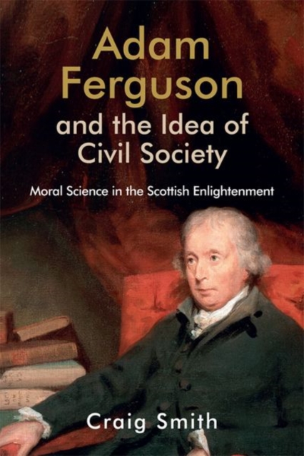 Adam Ferguson and the Idea of Civil Society