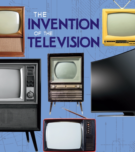 Invention of the Television
