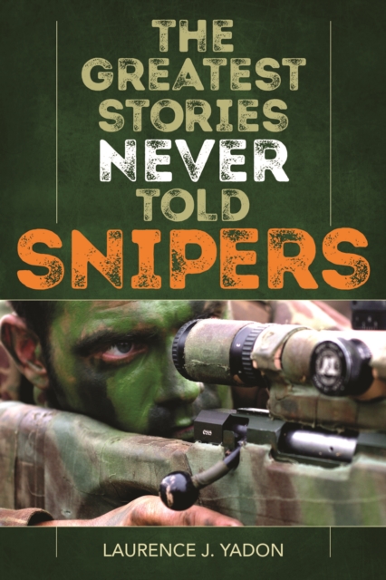 Greatest Stories Never Told: Snipers