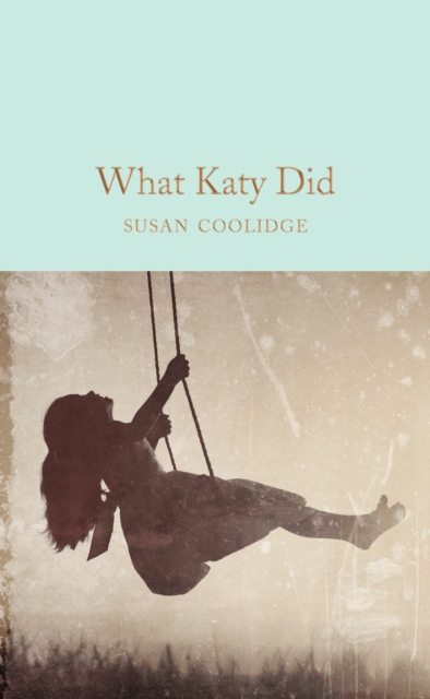 What Katy Did (Macmillan Collector's Library)