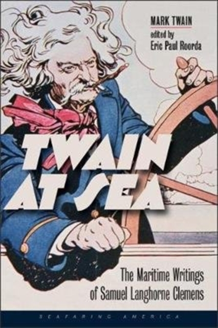 Twain at Sea - The Maritime Writings of Samuel Langhorne Clemens