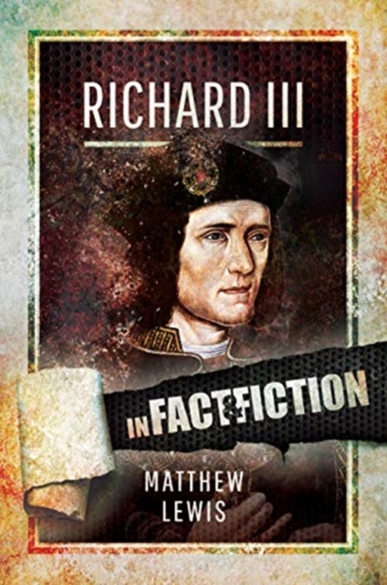 Richard lll: In Fact and Fiction