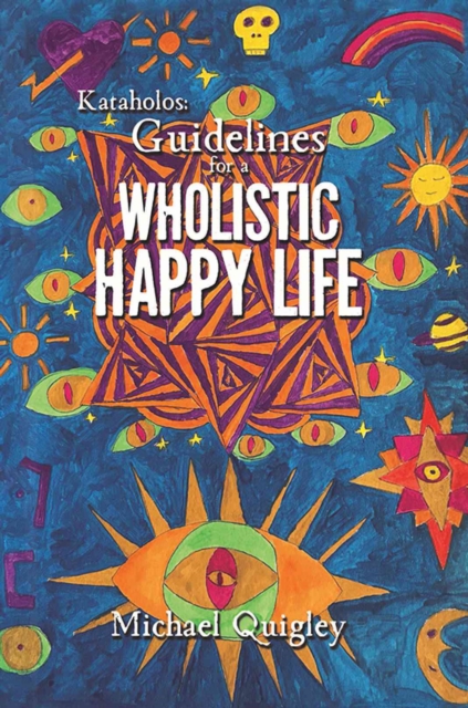 Kataholos: Guidelines for a wholistic happy life