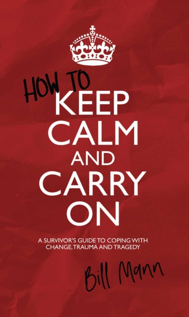 How to Keep Calm and Carry On