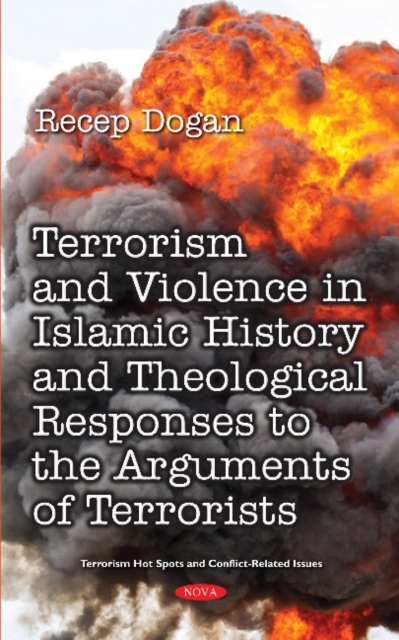 Terrorism and Violence in Islamic History from Beginning to Present and Theological Responses to the Arguments of Terrorist Groups