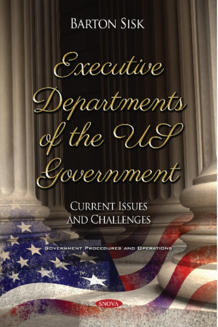 Executive Departments of the US Government: Current Issues and Challenges