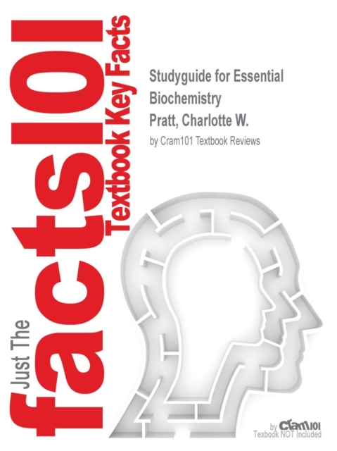 Studyguide for Essential Biochemistry by Pratt, Charlotte W., ISBN 9781118549629