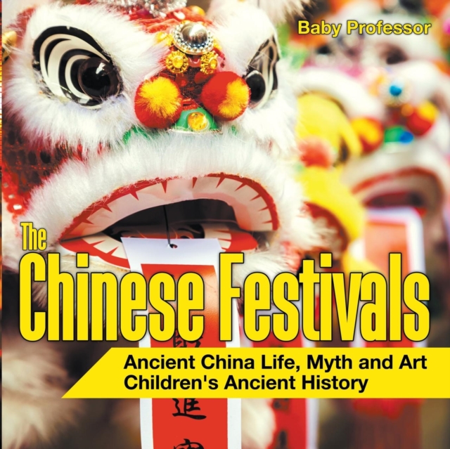 Chinese Festivals - Ancient China Life, Myth and Art Children's Ancient History