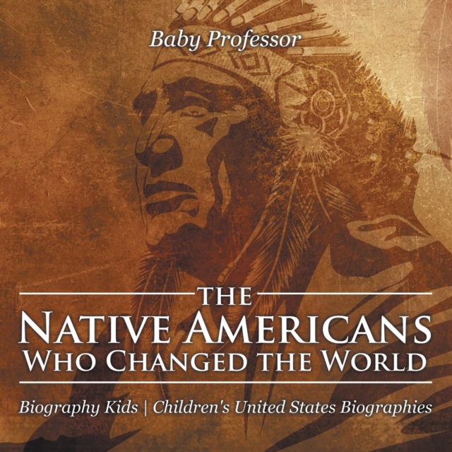 Native Americans Who Changed the World - Biography Kids Children's United States Biographies