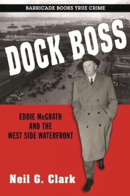 Dock Boss: Eddie Mcgrath And The West Side Waterfront