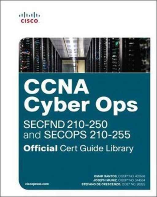CCNA Cyber Ops (SECFND #210-250 and SECOPS #210-255) Official Cert Guide Library, 1/e