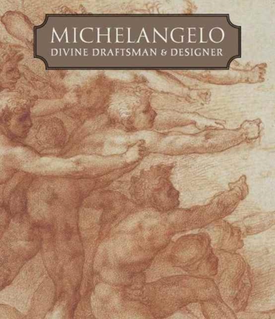 Michelangelo - Divine Draftsman and Designer