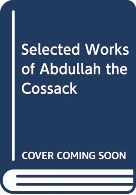 Selected Works of Abdullah the Cossack