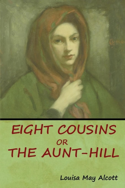 Eight Cousins, Or, The Aunt-Hill