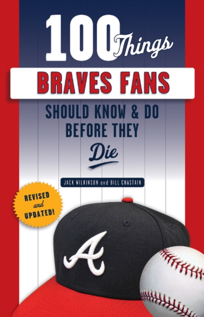 100 Things Braves Fans Should Know & Do Before They Die