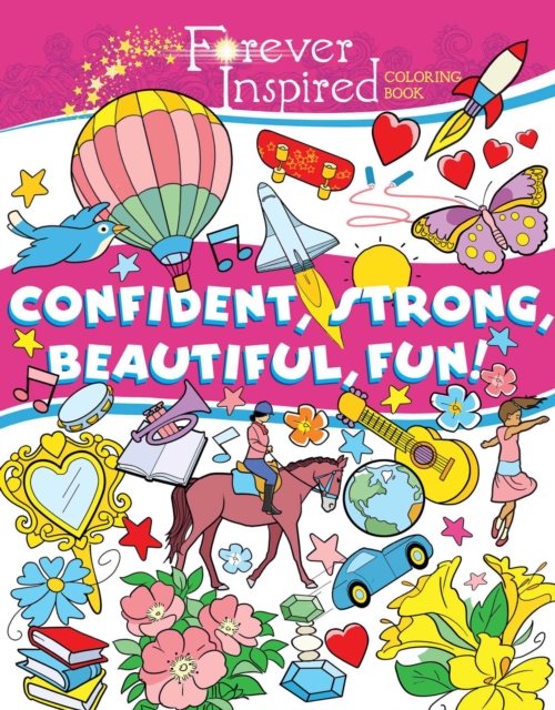 Forever Inspired Coloring Book: Confident, Strong, Beautiful, Fun