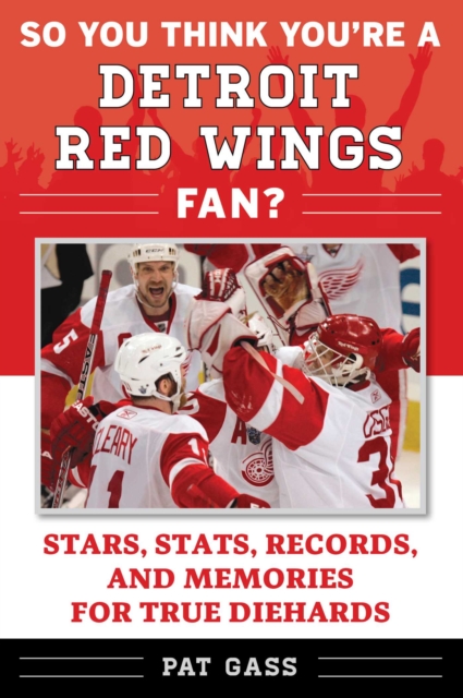 So You Think You're a Detroit Red Wings Fan?