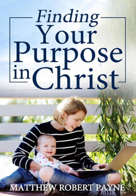 Finding Your Purpose in Christ