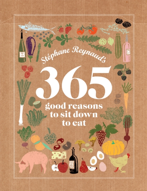 Stephane Reynaud's 365 Good Reasons to Sit Down to Eat