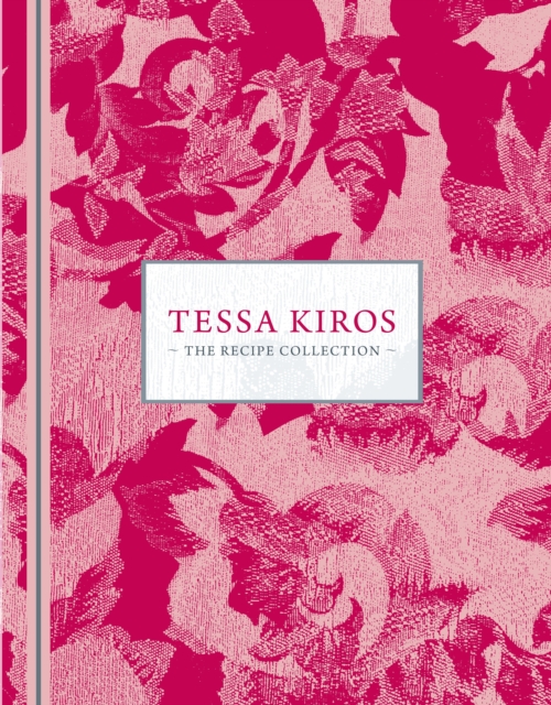 Tessa Kiros: The Recipe Collection