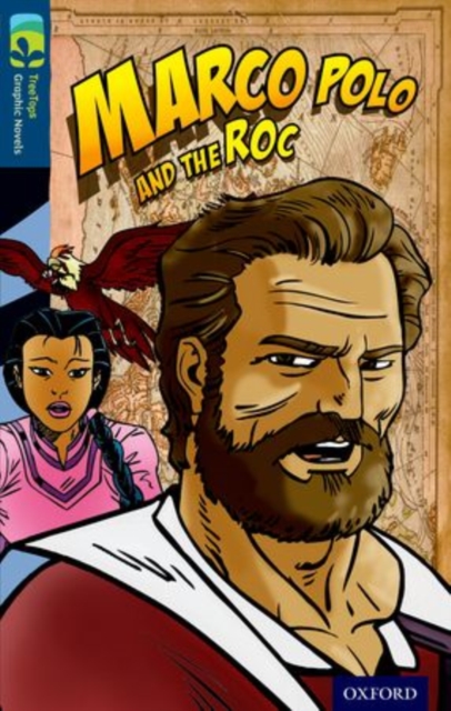 Oxford Reading Tree TreeTops Graphic Novels: Level 14: Marco Polo And The Roc