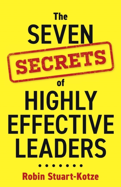 Seven Secrets of Highly Effective Leaders