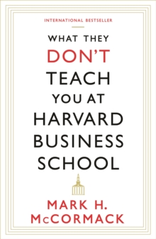 What They Don't Teach You At Harvard Business School