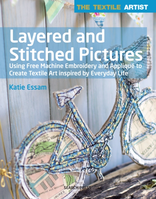 Textile Artist: Layered and Stitched Pictures