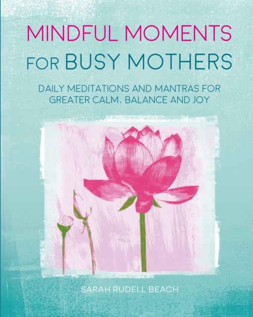 Mindful Moments for Busy Mothers