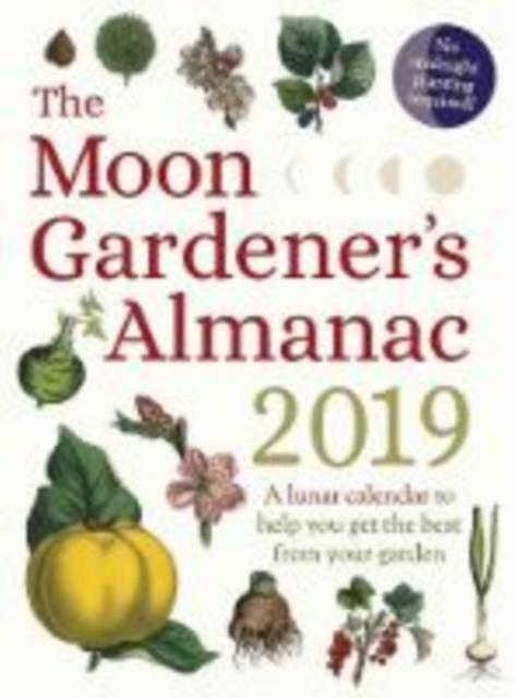 Moon Gardener's Almanac: A Lunar Calendar to Help You Get the Best From Your Garden