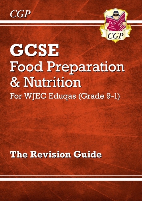Grade 9-1 GCSE Food Preparation & Nutrition - WJEC Eduqas Revision Guide