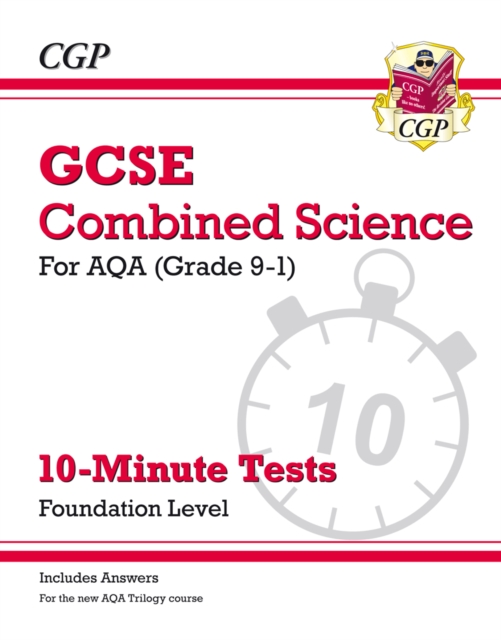 Grade 9-1 GCSE Combined Science: AQA 10-Minute Tests (with answers) - Foundation