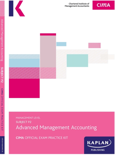 P2 ADVANCED MANAGEMENT ACCOUNTING - EXAM PRACTICE KIT