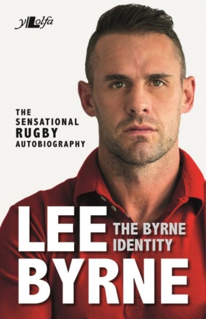 Byrne Identity, The - The Sensational Rugby Autobiography
