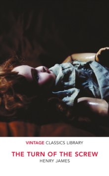 The Turn of the Screw and Other Stories : The Romance of Certain Old Clothes, The Friends of the Friends and The Jolly Corner